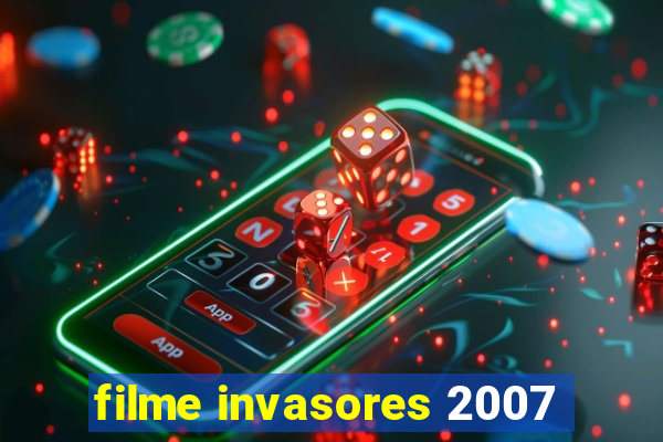 filme invasores 2007